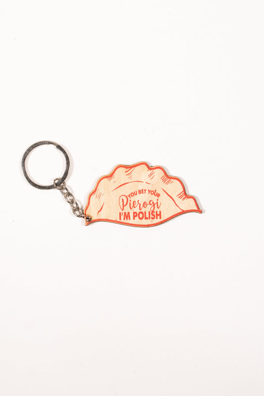 "You Bet Your Pierogi I'm Polish" Keychain