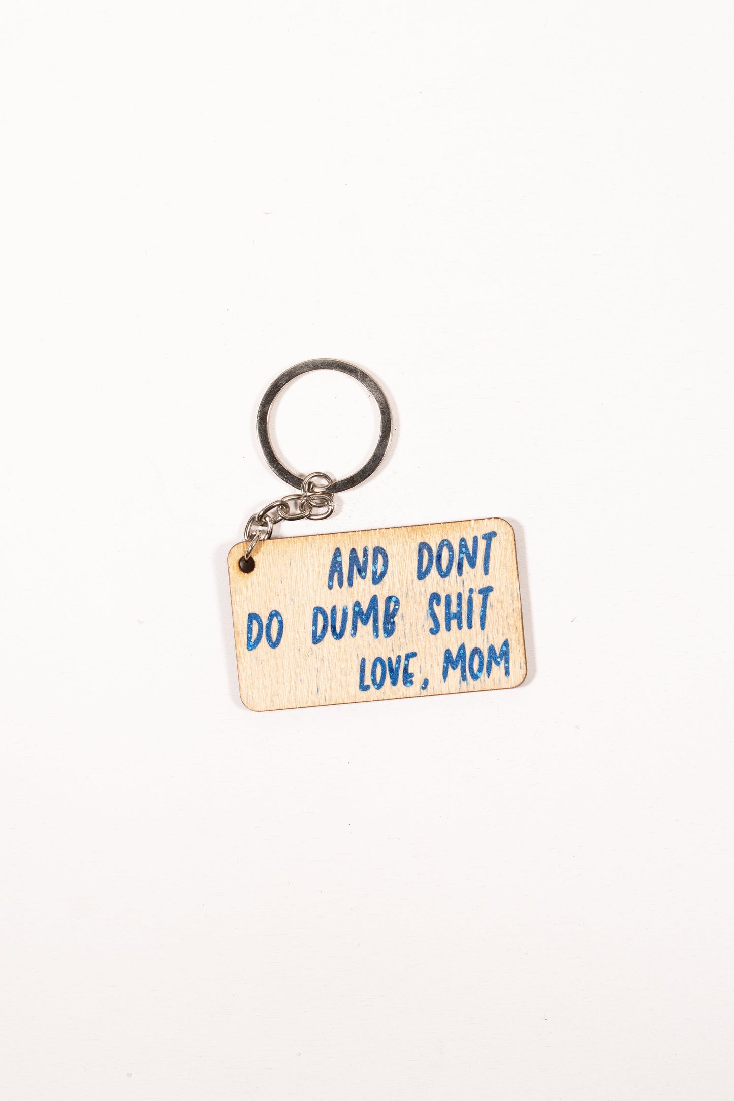 "And Don't Do Dumb Shit... Love, Mom" Keychain