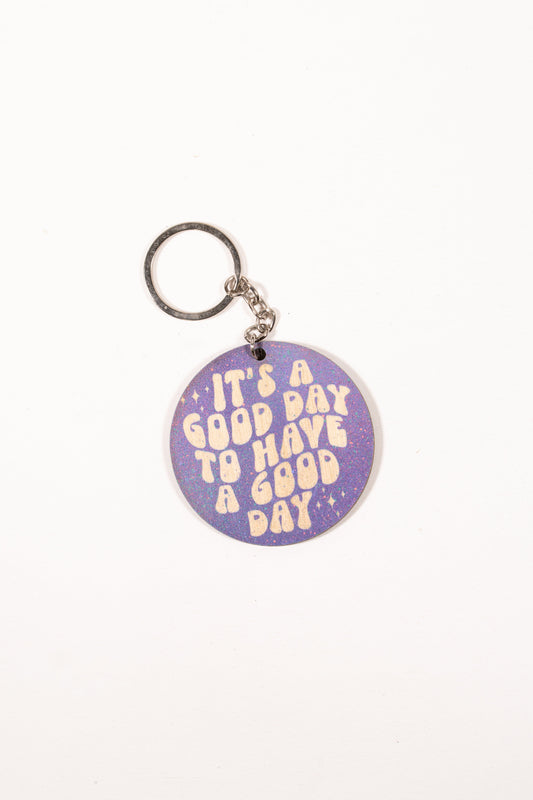 "It's A Good Day To Have A Good Day" Keychain